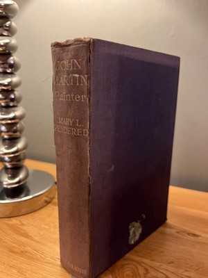 John Martin, Painter His Life And Times Mary L. Pend 1923 1st Edition