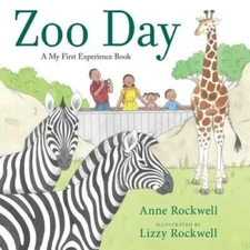 Zoo Day (A My First Experience Book) - Hardcover By Rockwell, Anne - GOOD