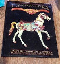 Collezionismo - Cavalli in giostra - L'arte del carosello in America 1^ ed. 1989