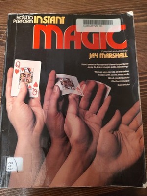 HOW TO PERFORM INSTANT MAGIC By Jay Marshall- ex LIB