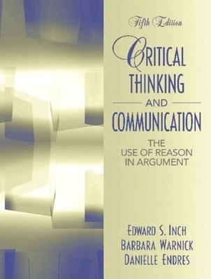 Critical Thinking and Communication: The Use of Reason in Argument (5th Edit...