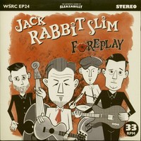 Jack Rabbit Slim - Foreplay (7Inch, Ep, 45Rpm, Ps, Sc) - Singles Revival Rock...