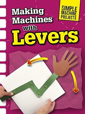 Making Machines with Levers (Raintree Perspectives: Simple Machi