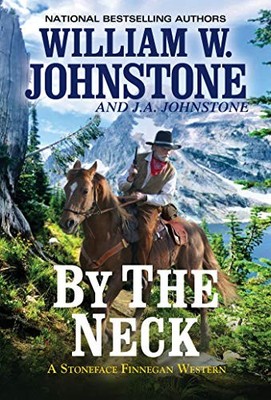 By the Neck: 1 (A Red Ryan Western) (A Stoneface Finnegan Wester