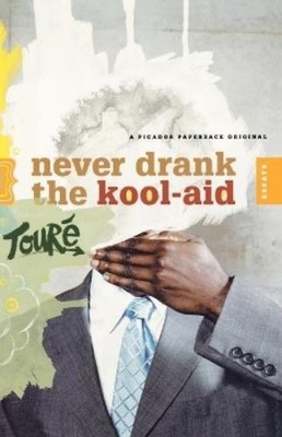 Touré Never Drank the Kool-aid (Taschenbuch)
