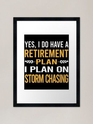 My Retirement Plan Storm Chasing Ch Framed Wall Art Poster Canvas Print Picture