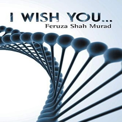 I wish you... Feruza Shah Murad Paperback Author Solutions Inc
