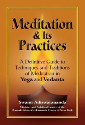 Meditation & Its Practices: A Definitive Guide to Techniques and Traditions of M