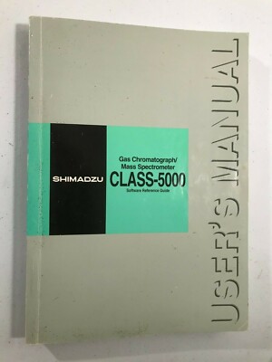 SHIMADZU GCMS-QP Gas Chromatograph /Mass Spectrometer CLASS-5000 SOFTWARE GUIDE
