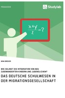 Das Deutsche Schulwesen In Der Migrationsgesellschaft. Wie Gelingt Die...