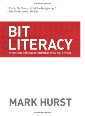 Bit Literacy : Productivity in the Age of Information and E-mail