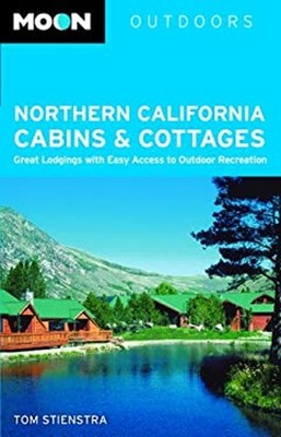 Northern California Cabins and Cottages : Great Lodgings with Eas