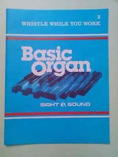 SIGHT & SOUND: BASIC ORGAN - 2. WHISTLE WHILE YOU WORK