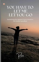 Rameshwar Yuvraj Mali | You Have To Let Me Let You Go | Taschenbuch | Englisch