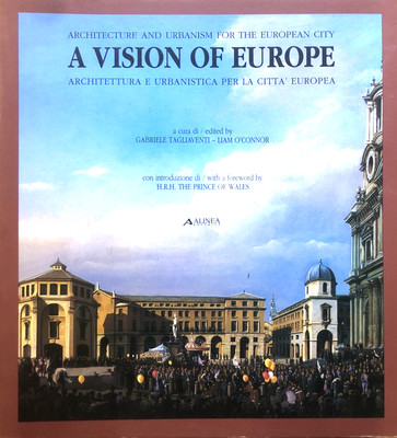 Eine Vision von Europa, Architektur und Urbanismus für die europäische Stadt. Alinea ed.