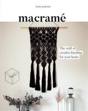 Macrame : The Craft of Creative Knotting for Your Home, Paperback by Zedenius...