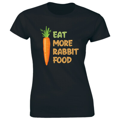 Eat More Rabbit Food with Carrot Graphic Women's T-Shirt Funny Vegan Vegetables