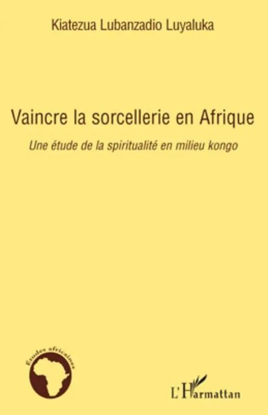 Kiatezua Lubanzadio Luyaluka | Vaincre La Sorcellerie En Afrique | Taschenbuch-image
