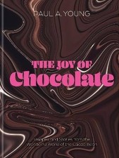The Joy of Chocolate, Paul A. Young,  Hardback