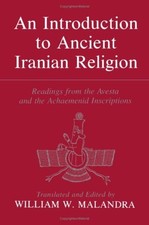 AN INTRODUCTION TO ANCIENT IRANIAN RELIGION: READINGS FROM By William W. VG