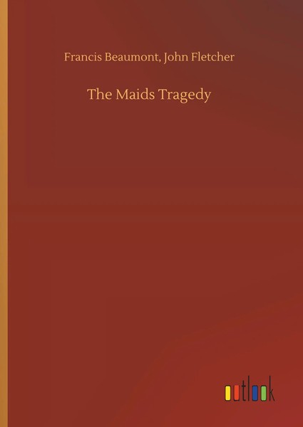 Francis Fletcher Beaumont | The Maids Tragedy | Buch | Englisch (2019) | 100 S.-image
