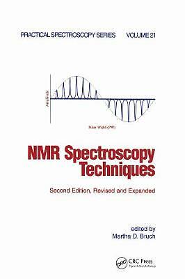 NMR Spectroscopy Techniques (Practical Spectroscopy) by Bruch, Martha
