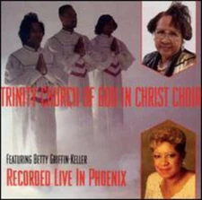 Trinity Church of God in Christ Choir: Recorded Live in Phoenix
