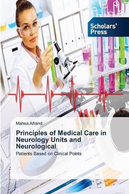 Principles of Medical Care in Neurology Units and Neurological by Mahsa Afrand P