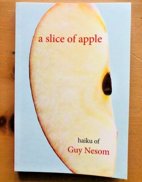 A SLICE OF APPLE by GUY NESOM - Pub. RED MOON PRESS - P/B - 2022