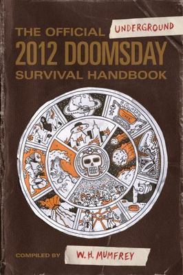 The Official Underground 2012 Doomsday Survival Handbook by W. H. Mumfrey