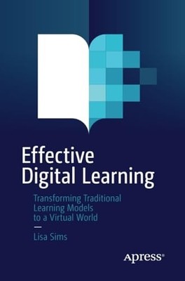 Effective Digital Learning: Transforming Traditional Le -  NEW Lisa Sims 2021