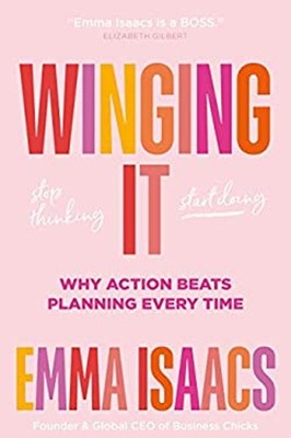 Winging It: Stop Thinking, Start Doing : Why Action Beats Plannin