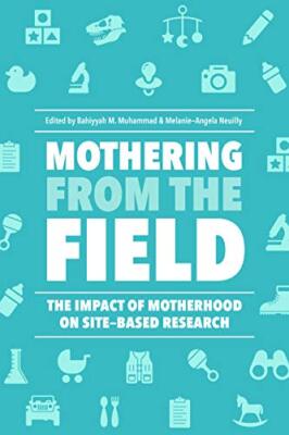 Mothering from the Field: The Impact of Motherhood on Site-Based