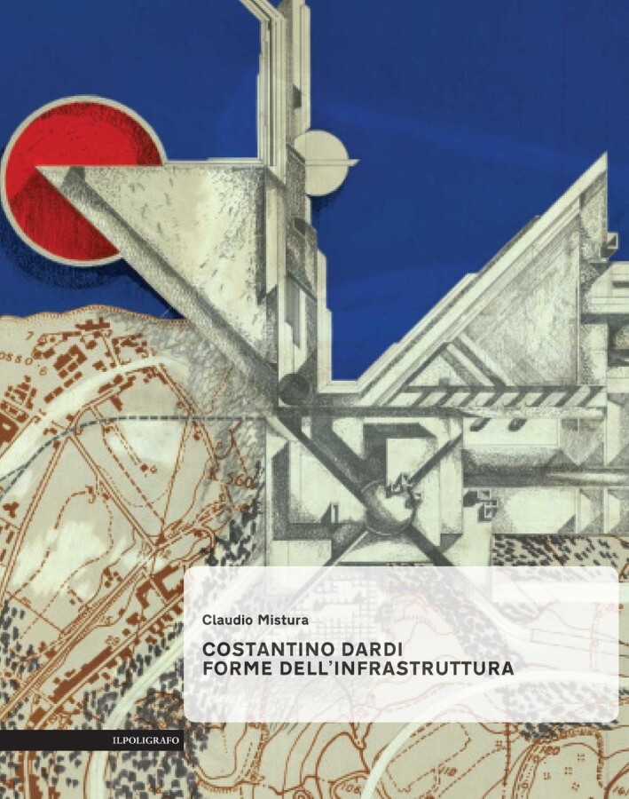 Costantino Dardi. Forme dell'Infrastruttura - [Il Poligrafo]