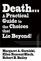 Margaret A. Goralski (U. A.) | Death...A Practical Guide To The Choices That...