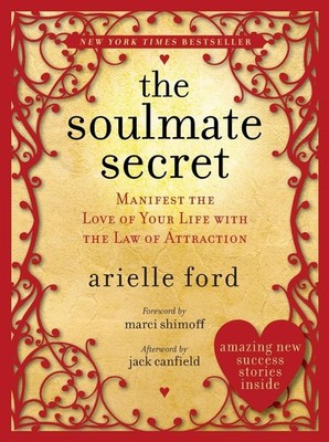The Soulmate Secret: Manifest the Love of Your Life with the Law of Attracti...