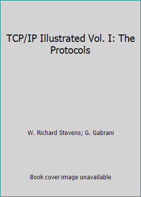 TCP/IP Illustrated Vol. I: The Protocols by W. Richard Stevens; G. Gabrani