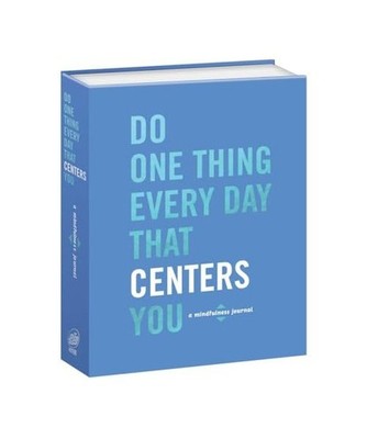 Do One Thing Every Day That Centers You: A Mindfulness Journal: A Mindfulness Jo