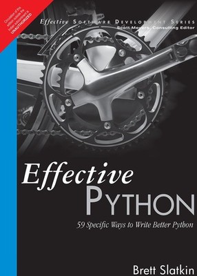 Effective Python: 59 Specific Ways to Write Better Python (Effective Software D,