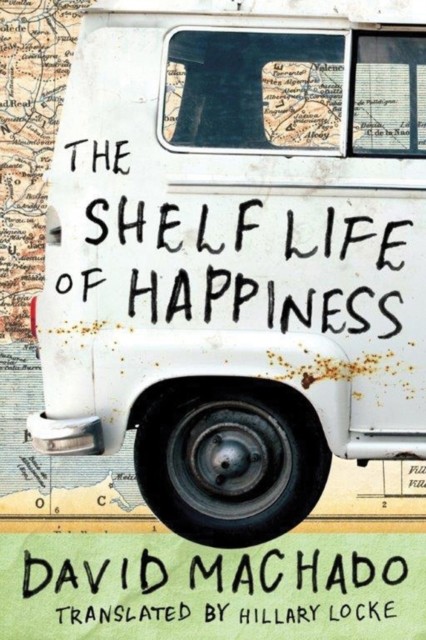 The Shelf Life of Happiness by David Machado (Paperback Book)