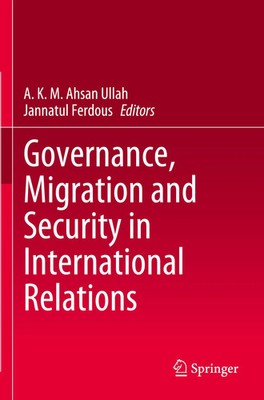 A. K. M. Ahsan Ullah (u. a.) | Governance, Migration and Security in...