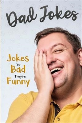 Dad Jokes: Jokes So Bad, They Are Funny (Paperback or Softback)