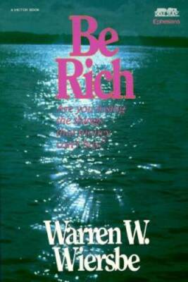 Be Rich (Ephesians): Gaining the Things That Money Can't Buy (The BE Seri - GOOD