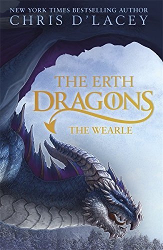 The Erth Dragons: The Wearle: Book 1 By Chris d'Lacey