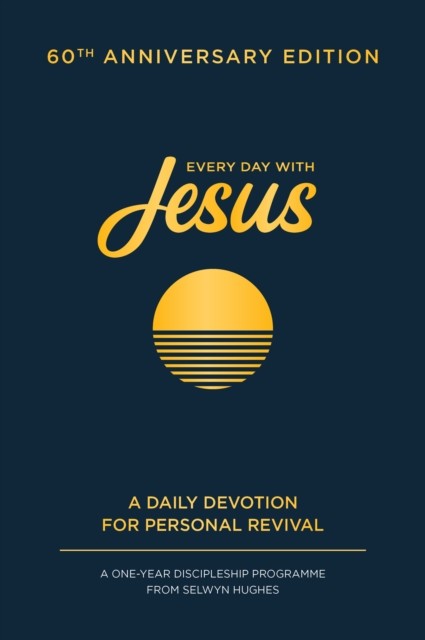 Every Day with Jesus: 60th Anniversary Edition by Selwyn Hughes (Hardback Book)