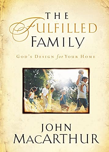 The Fulfilled Family: God's Design for Your Home - Image 2