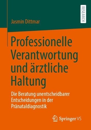 Professionelle Verantwortung und rztliche Haltung - 9783658511418