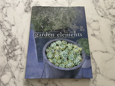 NEW 1st ED Garden Elements A Source Book of Decorative Ideas to Transform BOOK