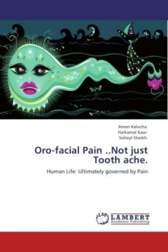 Thumbnail - Oro-facial Pain ..not Just Tooth Ache. Human Life: Ultimately Governed