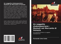 Un Soggetto Shakespeariano - Shylock Nel Mercante Di Venezia Fernando Lima Costa